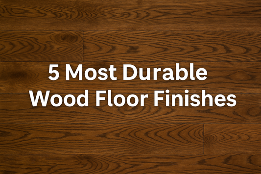 Top 5 Most Durable Wood Floor Finishes for Your Home